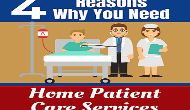 4 Reason Why You Need Home Patient Care Services